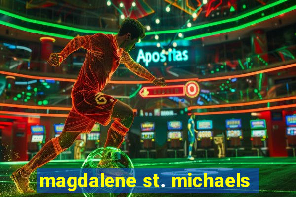 magdalene st. michaels